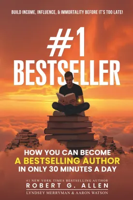 #1 Bestseller: Become a Bestselling Author in Just 30 Minutes a Day: Write, Publish & Leverage Your Book to Grow Your Business, Income, and Personal Brand Paperback  May 20, 2025